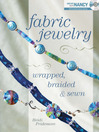 Fabric Jewelry Wrapped, Braided and Sewn (eBook)